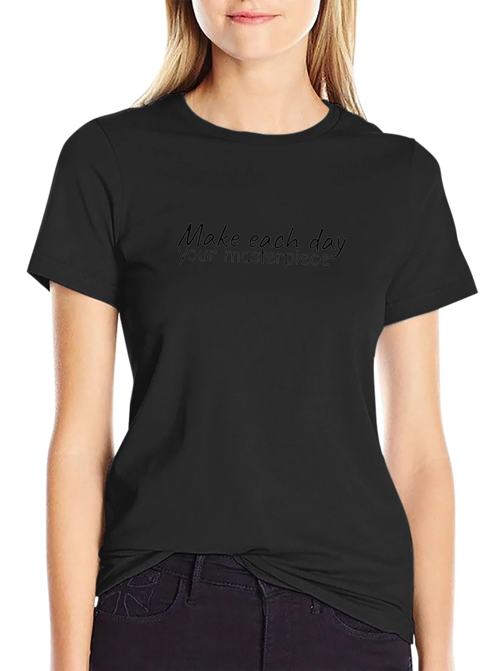 Inspiring Make Each Day Your Masterpiece Black T-Shirt